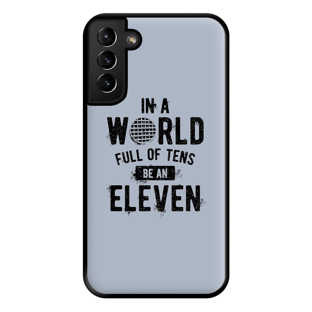 Be An Eleven Phone Case for Galaxy S21 Plus