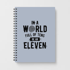 Be An Eleven Notebook