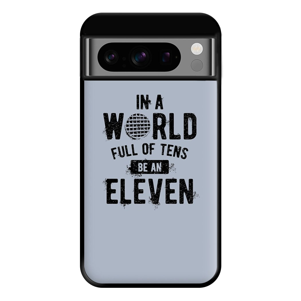 Be An Eleven Phone Case for Google Pixel 8 Pro