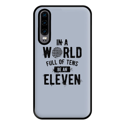 Be An Eleven Phone Case for Huawei P30