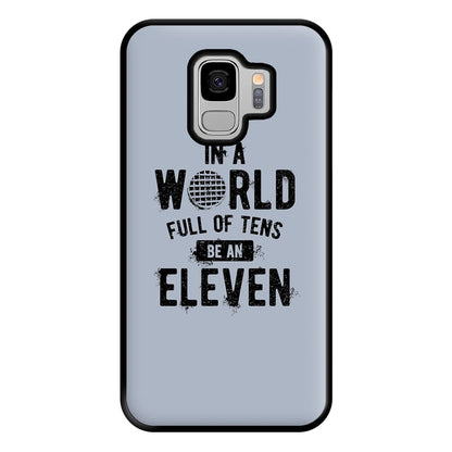 Be An Eleven Phone Case for Galaxy S9 Plus