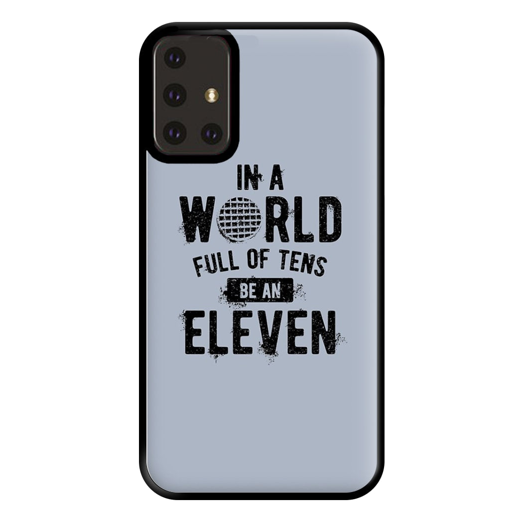 Be An Eleven Phone Case for Galaxy A71