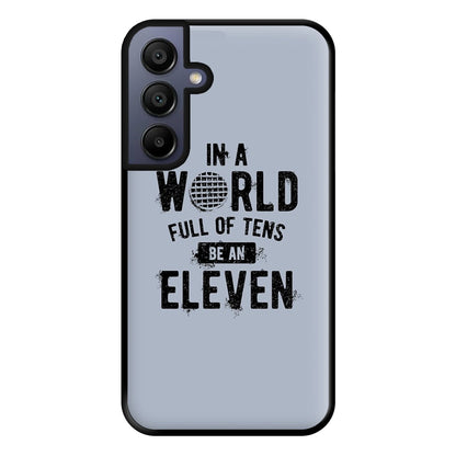 Be An Eleven Phone Case for Galaxy A15