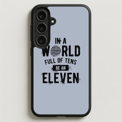Be An Eleven Phone Case for Galaxy S25FE