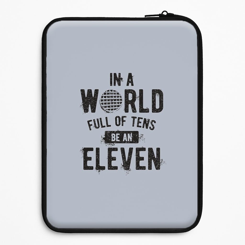 Be An Eleven Universal Laptop Sleeve