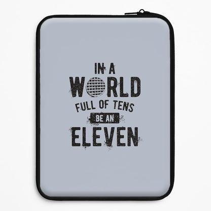 Be An Eleven Universal Laptop Sleeve