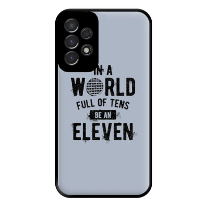 Be An Eleven Phone Case for Galaxy A53