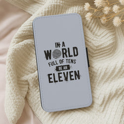 Be An Eleven Wallet Phone Case