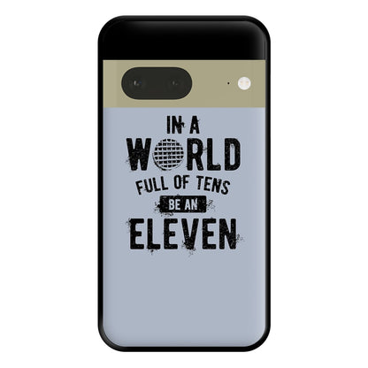 Be An Eleven Phone Case for Google Pixel 7a