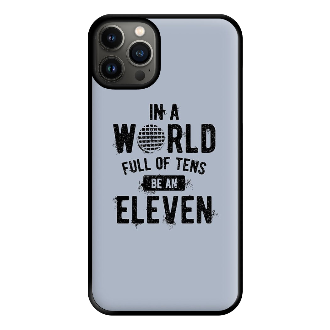 Be An Eleven Phone Case for iPhone 13