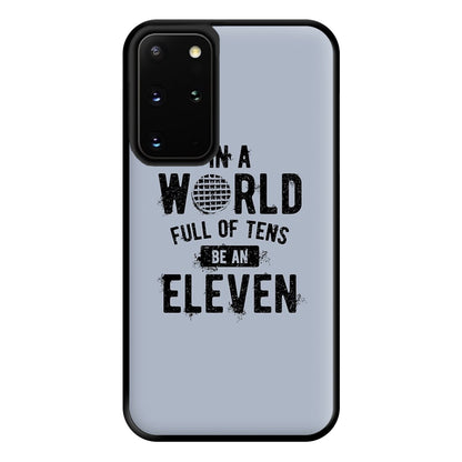 Be An Eleven Phone Case for Galaxy S20 Plus