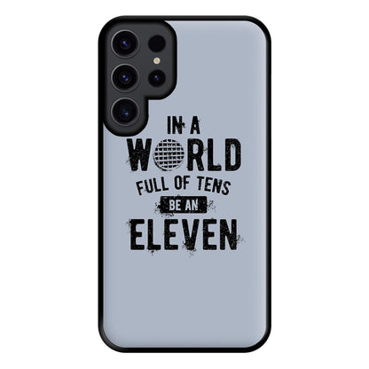 Be An Eleven Phone Case for Galaxy S23 Ultra