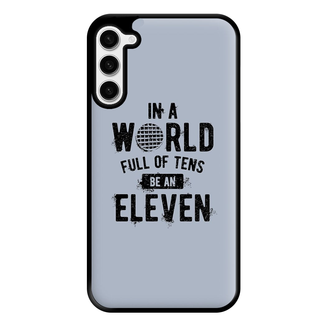 Be An Eleven Phone Case for Galaxy S23 Plus