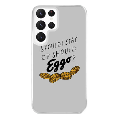 Should I Stay Or Should I Eggo Phone Case for Galaxy S22 Ultra