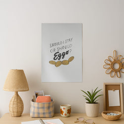 Should I Stay Or Should I Eggo Art Print
