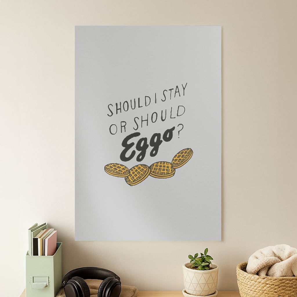 Should I Stay Or Should I Eggo Poster