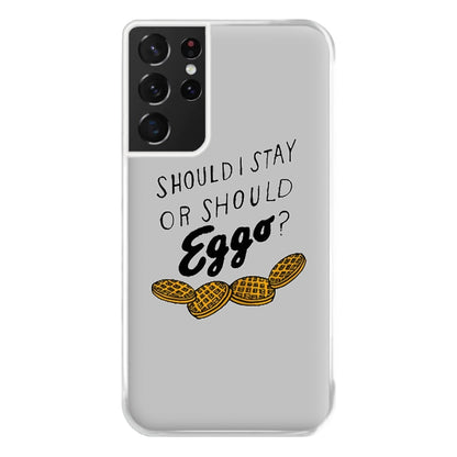 Should I Stay Or Should I Eggo Phone Case for Galaxy S21 Ultra