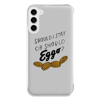 Should I Stay Or Should I Eggo Phone Case for Galaxy S23FE