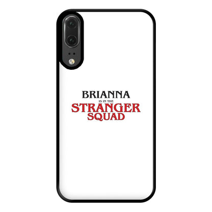 Stranger Squad - Personalised Stranger Phone Case for Huawei P20