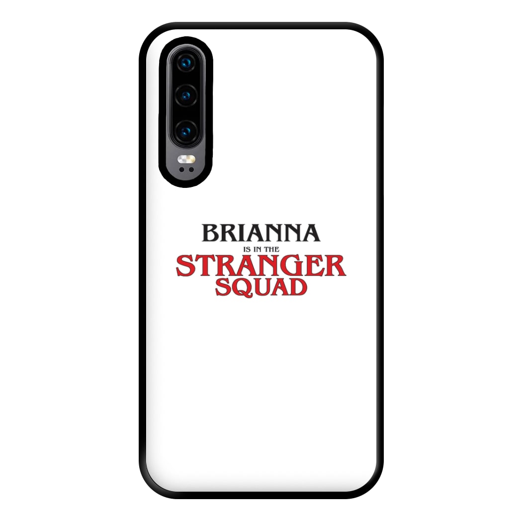 Stranger Squad - Personalised Stranger Phone Case for Huawei P30