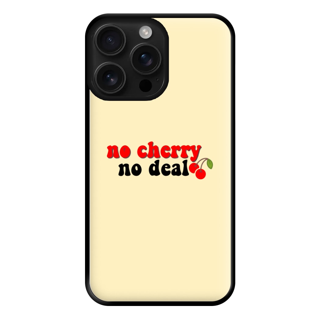 No Cherry No Deal Phone Case