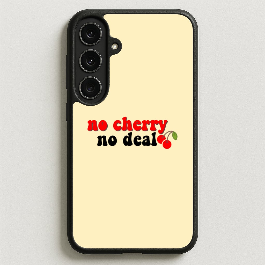 No Cherry No Deal Phone Case for Galaxy S25FE