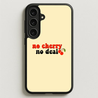 No Cherry No Deal Phone Case for Galaxy S25FE