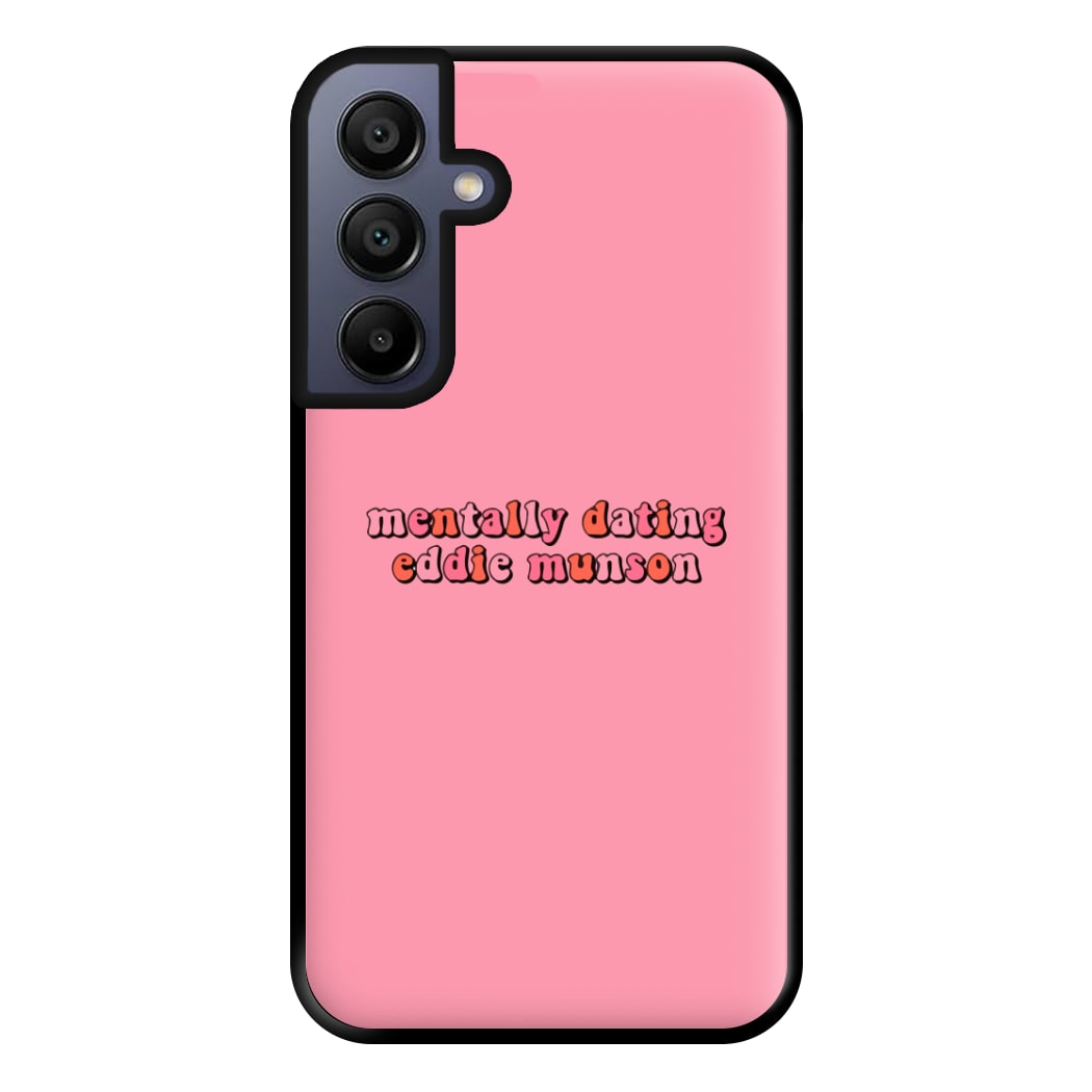 Mentally Dating Munson Phone Case for Galaxy A15