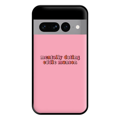 Mentally Dating Munson Phone Case for Google Pixel 7 Pro