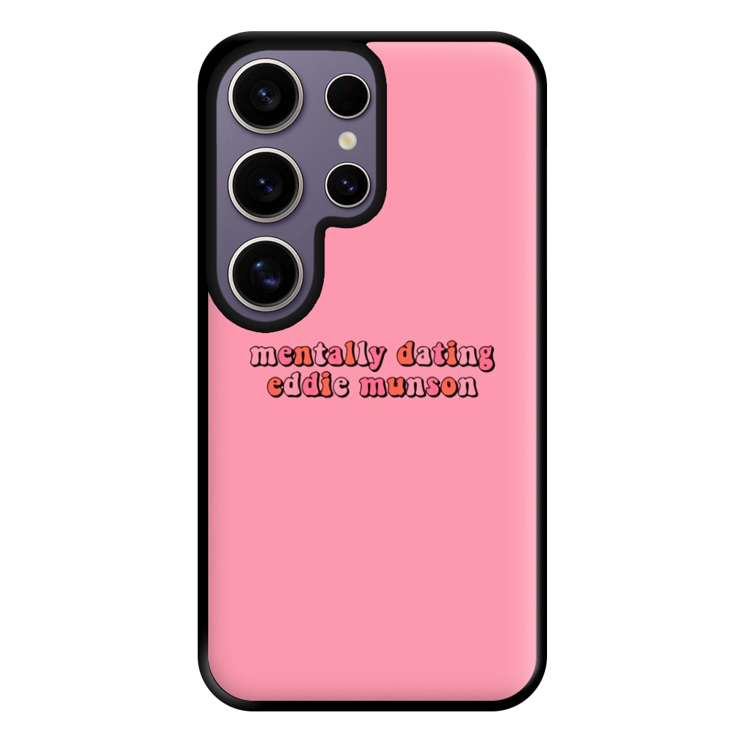 Mentally Dating Munson Phone Case for Galaxy S25 Ultra