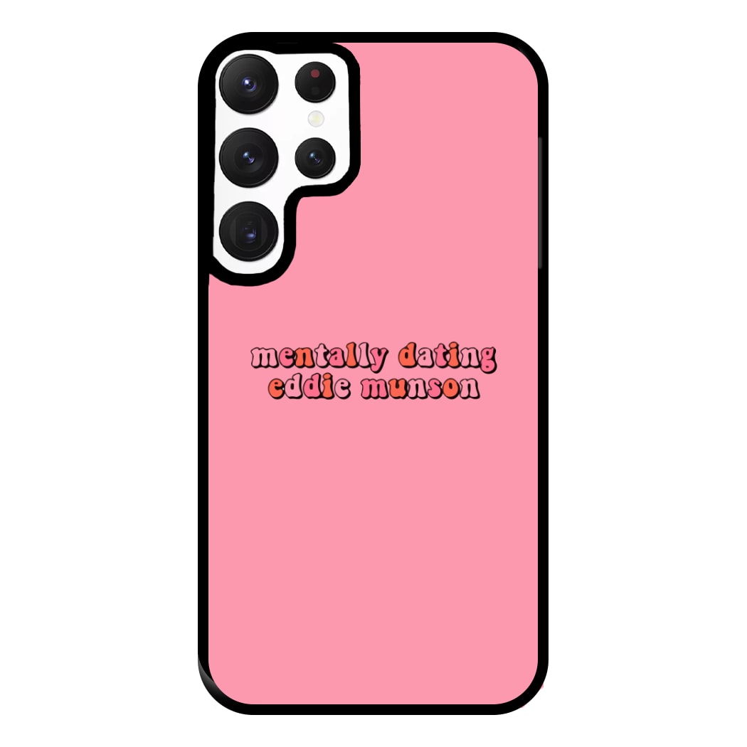 Mentally Dating Munson Phone Case for Galaxy S22 Ultra