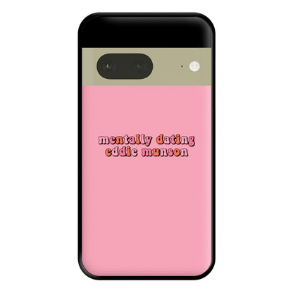 Mentally Dating Munson Phone Case for Google Pixel 7a