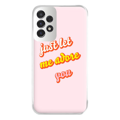 Just Let Me Adore You - Harry Phone Case for Galaxy A53