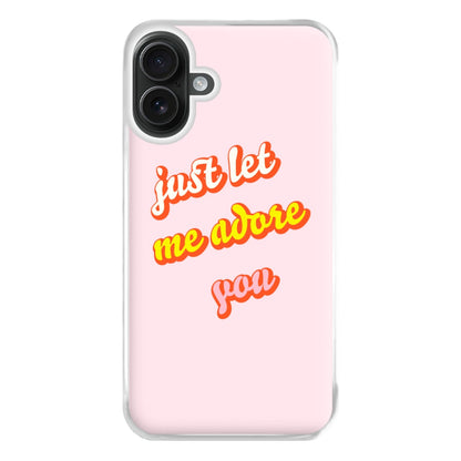 Just Let Me Adore You - Harry Phone Case for iPhone 16 Plus