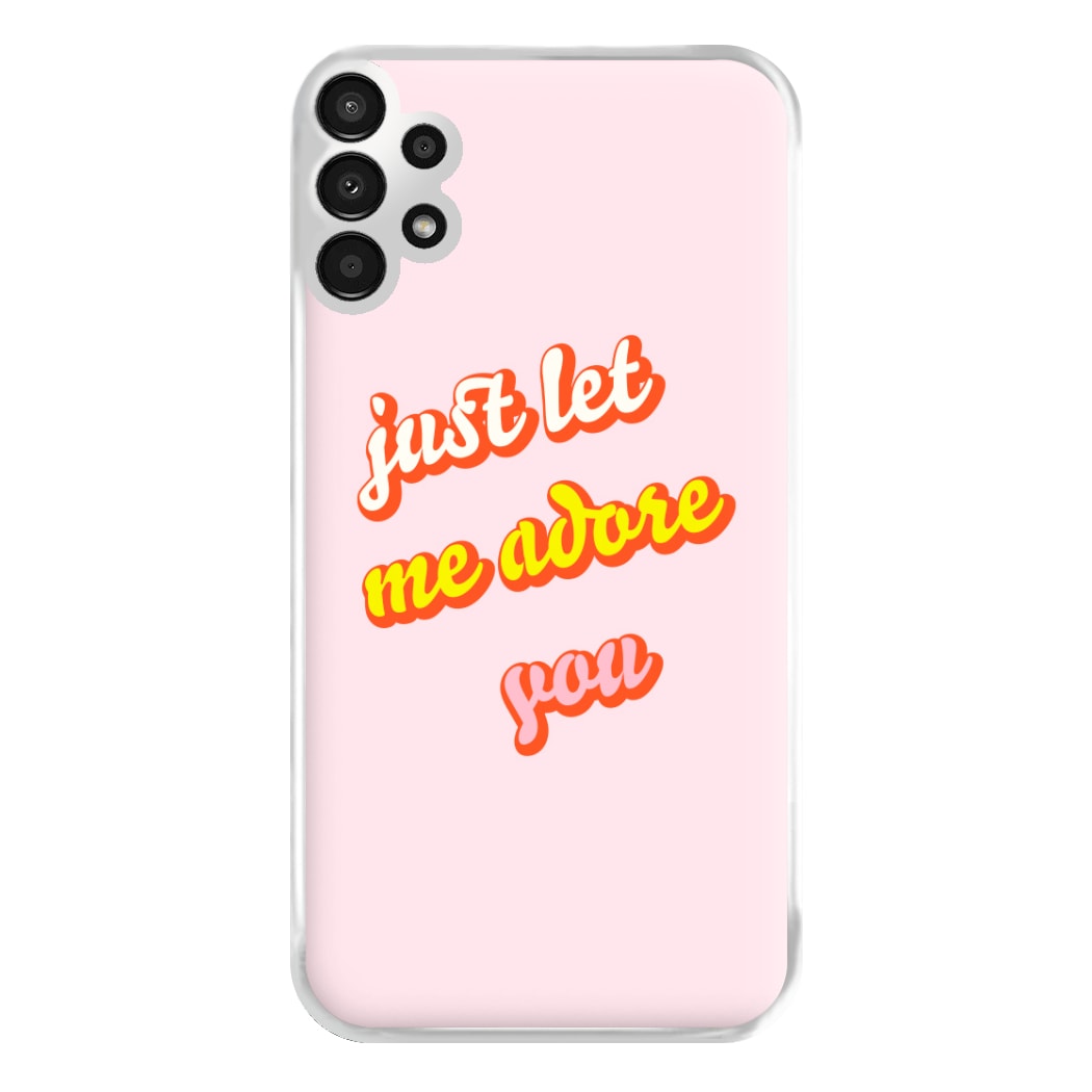 Just Let Me Adore You - Harry Phone Case for Galaxy A13