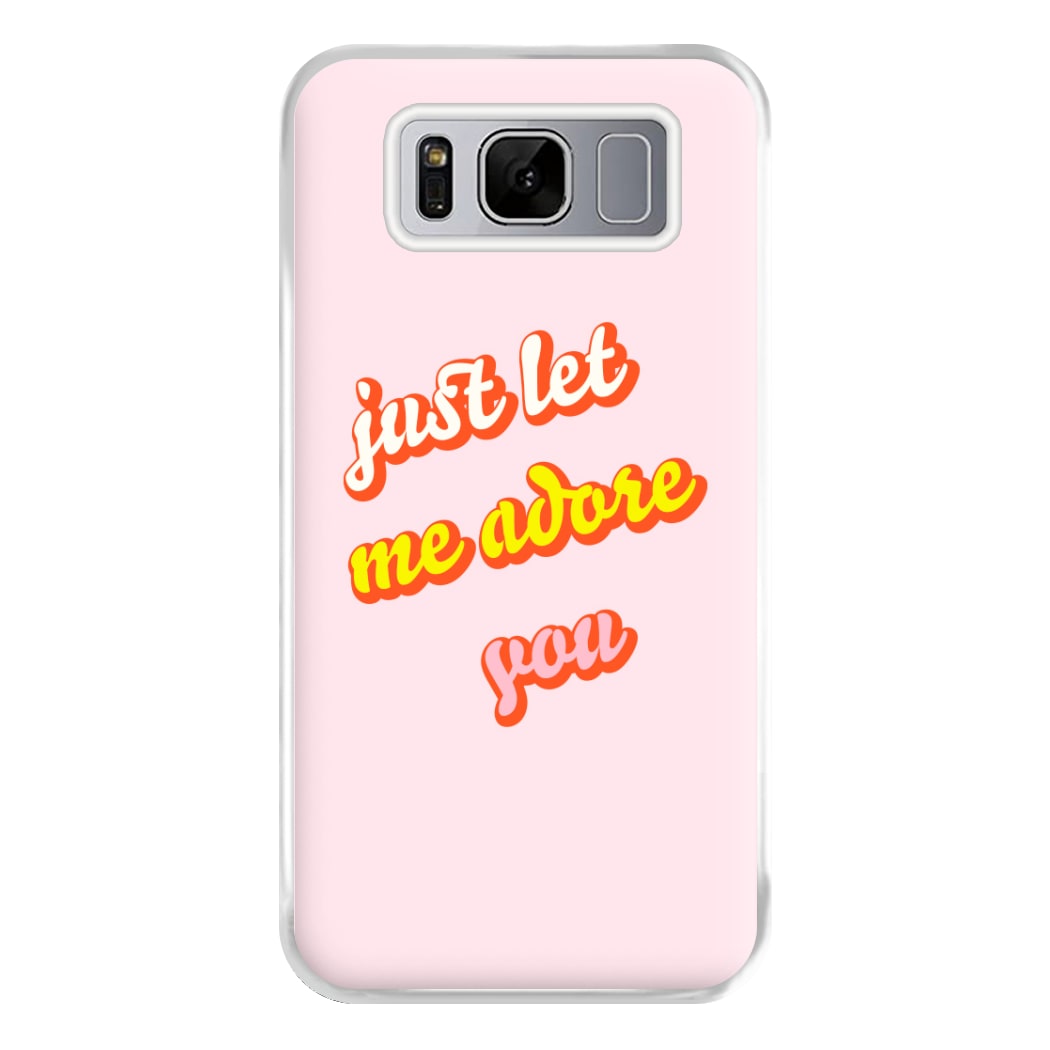 Just Let Me Adore You - Harry Phone Case for Galaxy S8 Plus