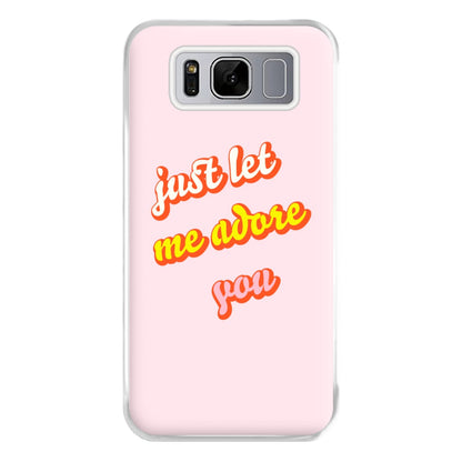 Just Let Me Adore You - Harry Phone Case for Galaxy S8 Plus