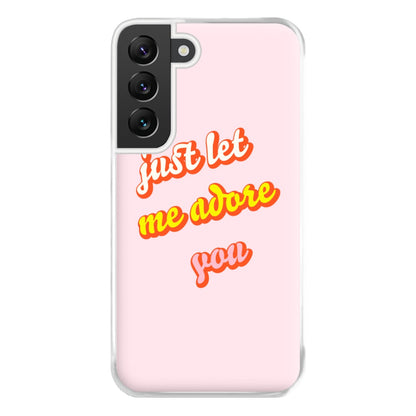 Just Let Me Adore You - Harry Phone Case for Galaxy S22 Plus