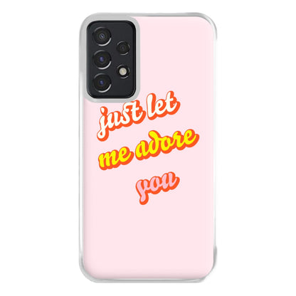 Just Let Me Adore You - Harry Phone Case for Galaxy A52 / A52s