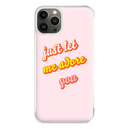 Just Let Me Adore You - Harry Phone Case for iPhone 13