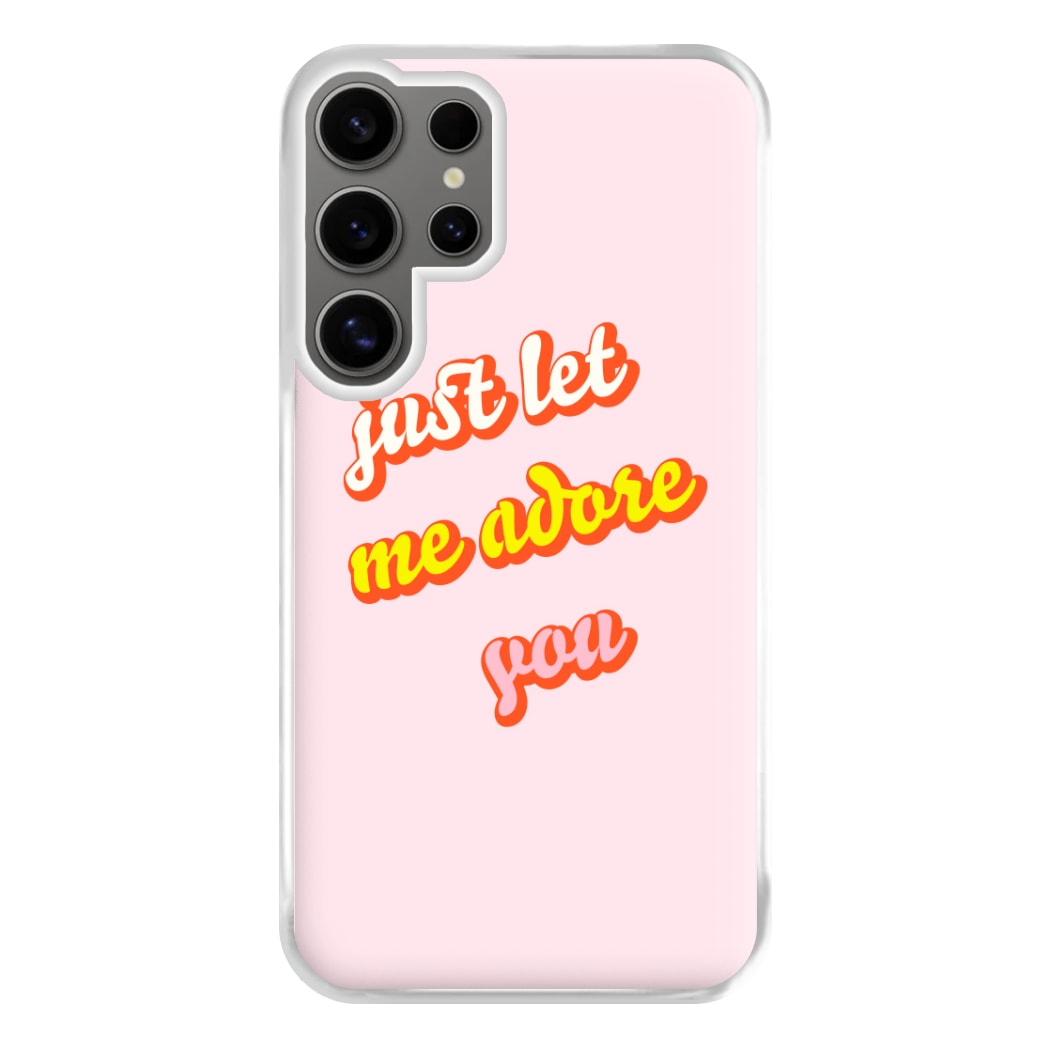 Just Let Me Adore You - Harry Phone Case for Galaxy S24 Ultra