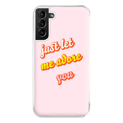 Just Let Me Adore You - Harry Phone Case for Galaxy S21 Plus