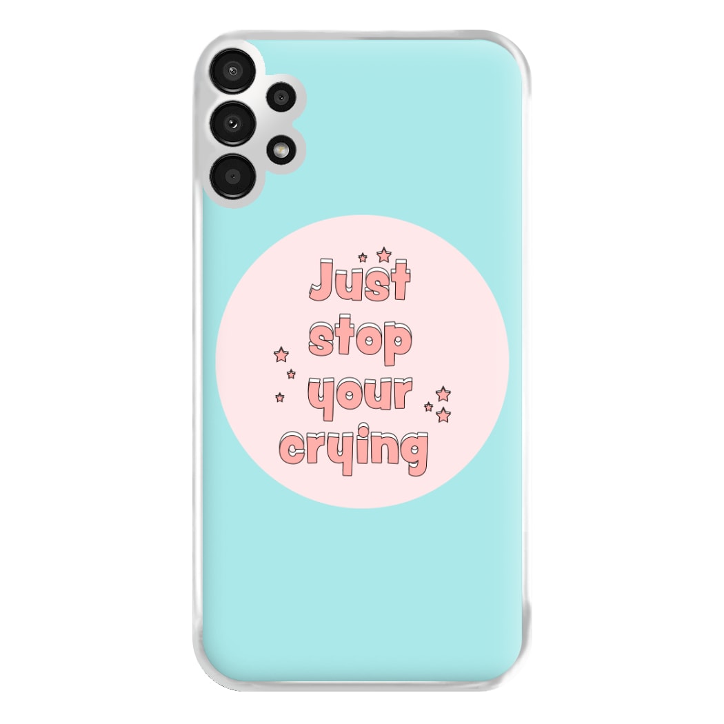 Just Stop Your Crying - Harry Phone Case for Galaxy A13