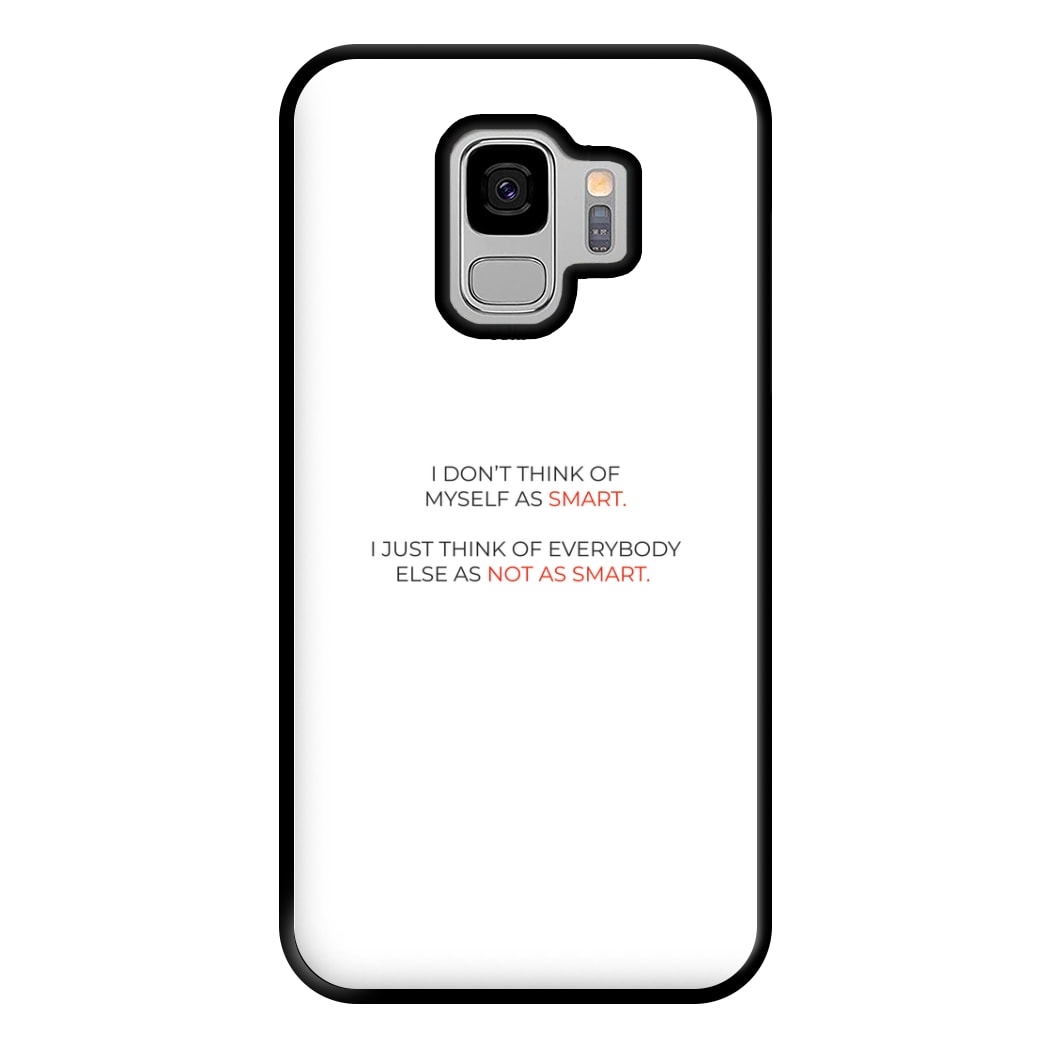 I Don't Think Of Myself As Smart Phone Case for Galaxy S9 Plus