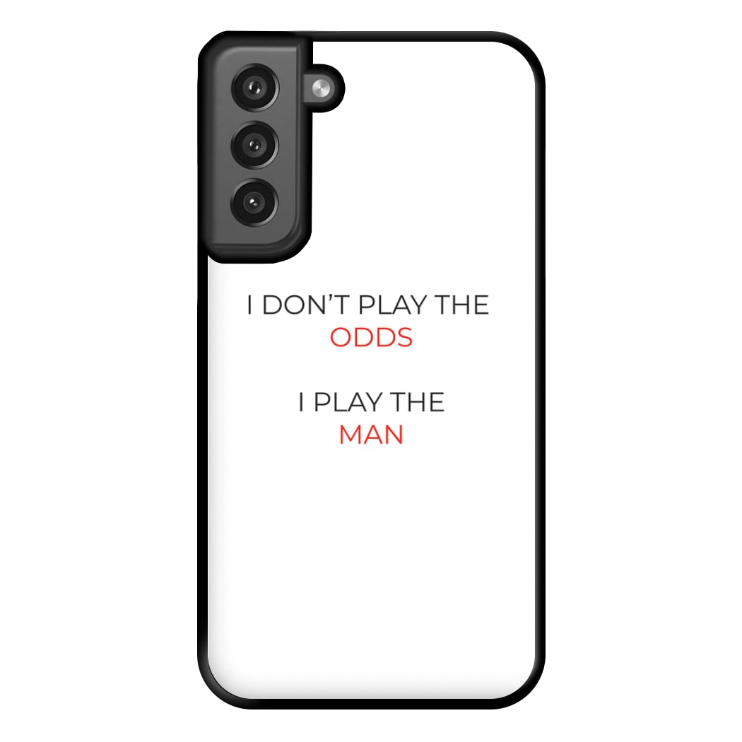 I Don't Play The Odds Phone Case for Galaxy S21FE