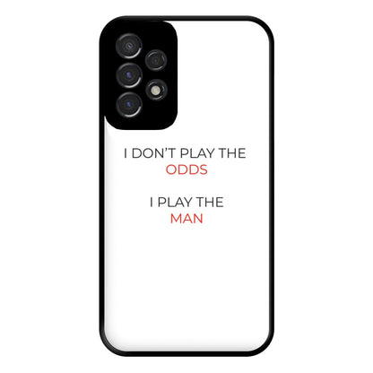 I Don't Play The Odds Phone Case for Galaxy A53