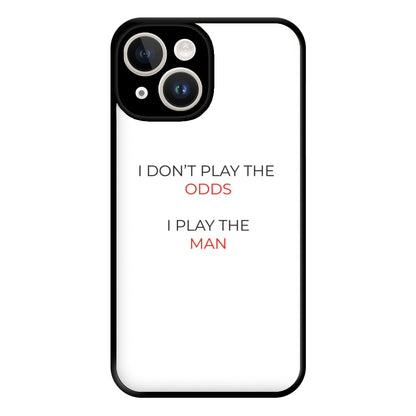 I Don't Play The Odds Phone Case for iPhone 14