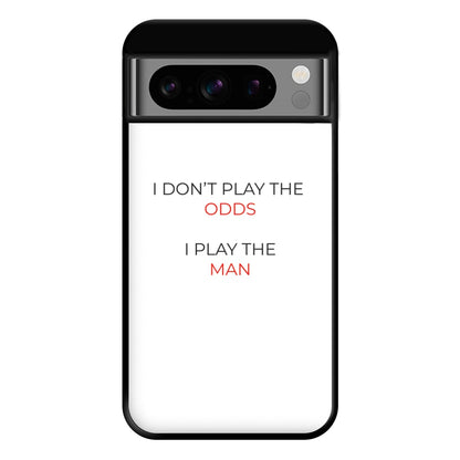 I Don't Play The Odds Phone Case for Google Pixel 8 Pro