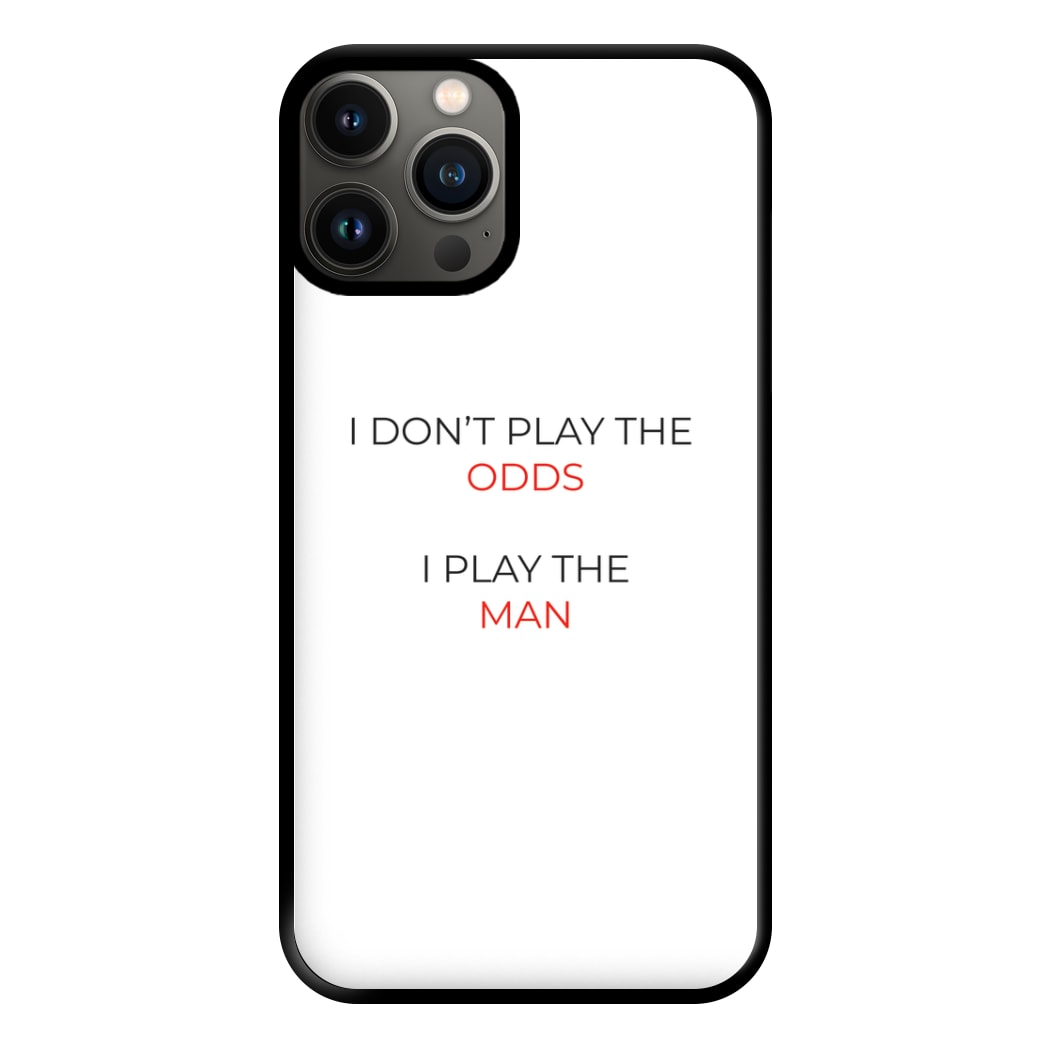 I Don't Play The Odds Phone Case for iPhone 11 Pro Max