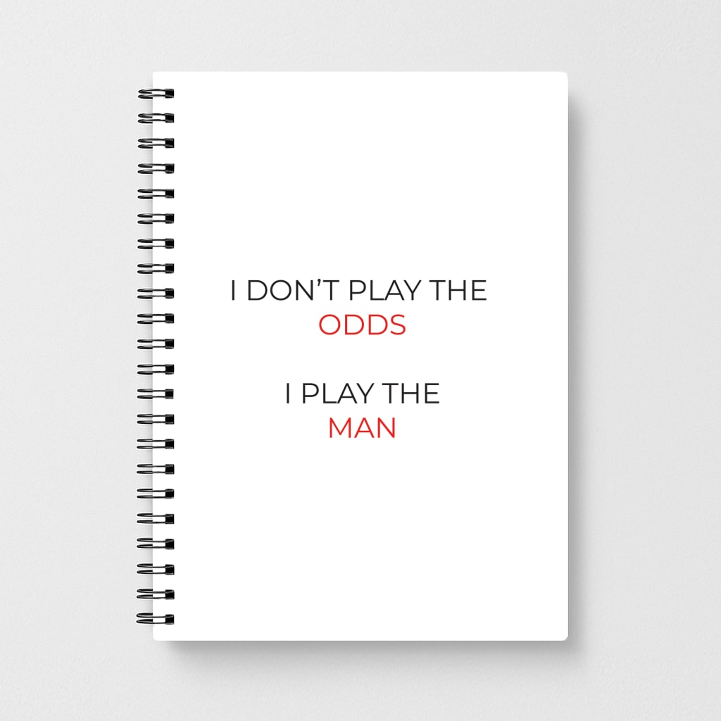 I Don't Play The Odds Notebook